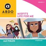 Misfit's Life for Me, Jan Fields