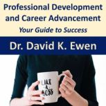 Professional Development and Career Advancement, Dr. David K. Ewen