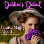 Debby's Debut, Louisa May Alcott