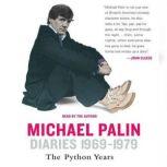 Diaries 1969-1979: The Python Years, Michael Palin
