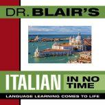 Dr. Blair's Italian in No Time The Revolutionary New Language Instruction Method That's Proven to Work!, Robert Blair