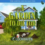 A Garden to Die For Book 1, T. Lockhaven