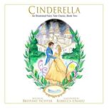 Cinderella An Illustrated Fairy Tale Classic, Brittany Fichter