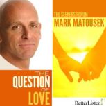 The Question of Love The Seekers Forum, Mark Matousek