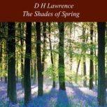 The Shades of Spring, D H Lawrence