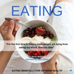 Eating Eating Mindfully For Optimum Health, Dr. Denis McBrinn