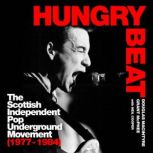 Hungry Beat The Scottish Independent Pop Underground Movement (1977-1984), Douglas MacIntyre