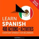 Everyday Spanish for Beginners - 400 Actions & Activities, Innovative Language Learning