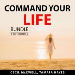 Command Your Life Bundle, 2 in 1 Bundle: Take Back Your Life, and Make Your Move, Cecil Maxwell