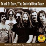 Touch of Gray  The Grateful Dead Tapes, Geoffrey Giuliano