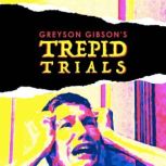 Trepid Trials A Collection of Short Stories, Greyson Gibson