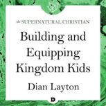 Building and Equipping Kingdom Kids A Feature Teaching With Dian Layton