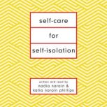 Self-Care for Self-Isolation The perfect self help book for lockdown, Nadia Narain