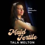 Maid Fertile Dirty Billionaire Boss, Tala Melton