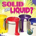 Solid or Liquid?, Amy S. Hansen
