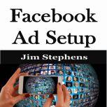 ?Facebook Ad Setup, Jim Stephens