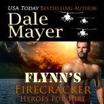 Flynn's Firecracker Book 5: Heroes For Hire, Dale Mayer