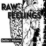Raw Feelings, Delile I. Ndumo