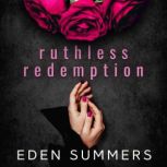 Ruthless Redemption, Eden Summers