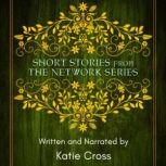 Short Stories from the Network Series, Katie Cross