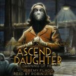 Ascend the Daughter An Alternative History Urban Fantasy Series, Jeremy Flagg