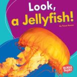 Look, a Jellyfish!, Tessa Kenan
