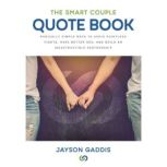 The Smart Couple Quote Book Radically Simple Ways to Avoid Pointless Fights, Have Better Sex, and Build an Indestructible Partnership