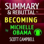 Summary & Rebuttal for Becoming by Michelle Obama, Scott Campbell