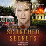 Scorched Secrets A Christian Romantic Suspense, Laura Scott