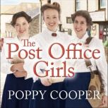 The Post Office Girls Book One in a heartwarming and uplifting new wartime saga series, Poppy Cooper