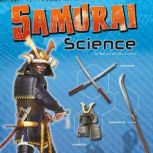 Samurai Science Armor, Weapons, and Battlefield Strategy, Marcia Lusted