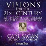 Visions for the 21st Century At the 50th Anniversary of The United Nations, Carl Sagan
