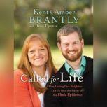 Called for Life How Loving Our Neighbor Led Us into the Heart of the Ebola Epidemic, Kent Brantly