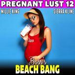 Bosss Beach-Bang  : Pregnant Lust 12 (Pregnancy Erotica Threesome Erotica Female Cuckold Erotica), Millie King