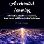 Accelerated Learning Information about Consciousness, Awareness, and Memorization Techniques, Cory Hanssen