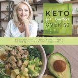 Keto for Women Over 50 The Ultimate Guide for Mature Women to Take a Low-Carb Approach to a Healthier, Longer Lifestyle