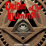 Origin of the Illuminati, Raphael Terra