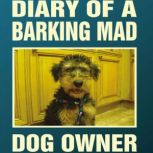 Diary of a Barking Mad Dog Owner, Jackie McGuinness