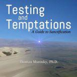Testing and Temptations A Guide to Sanctification