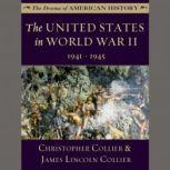 The United States in World War II 1941-1945, Christopher Collier; James Lincoln Collier