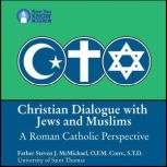 Christian Dialogue with Jews and Muslims A Roman Catholic Perspective, Steven J. McMichael