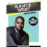 Kanye West : Book Of Quotes (100+ Selected Quotes), Quotes Station