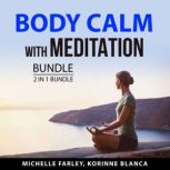 Body Calm with Meditation Bundle, 2 in 1 Bundle, Michelle Farley