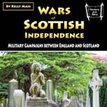 Wars of Scottish Independence Military Campaigns between England and Scotland
