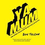 YA MUM and Other Stories from the Backstreets of Britain, Ben Tallon