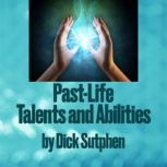 Past-Life Talents and Abilities, Dick Sutphen
