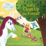 Uni the Unicorn: Let's Clean Up the Forest!, Amy Krouse Rosenthal