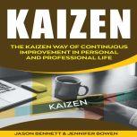 Kaizen The Kaizen Way of Continuous Improvement in Personal and Professional life, Jason Bennett, Jennifer Bowen