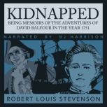 Kidnapped Being Memoirs of the Adventures of David Balfour in the Year 1751, Robert Louis Stevenson