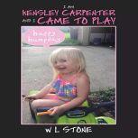 I'AM KENSLEY CARPENTER AND I CAME TO PLAY Jesus stories, W L Stone